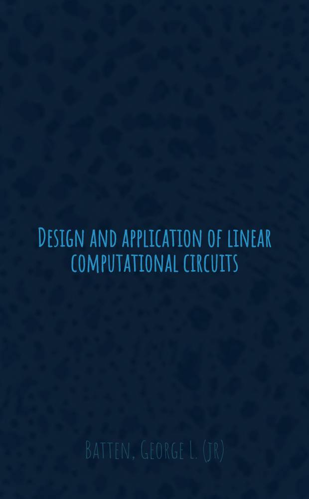Design and application of linear computational circuits