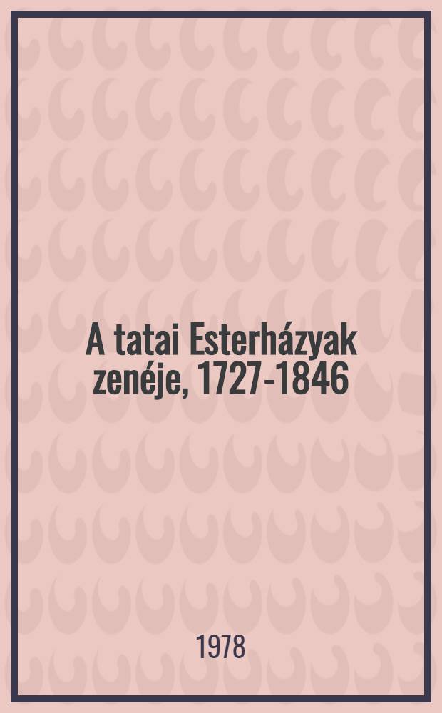 A tatai Esterházyak zenéje, 1727-1846