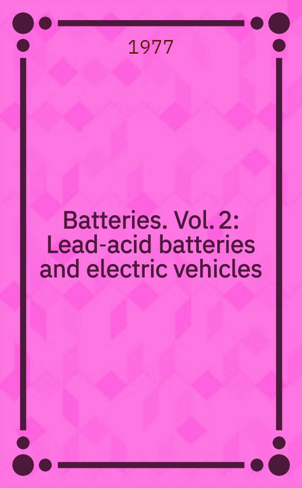 Batteries. Vol. 2 : Lead-acid batteries and electric vehicles