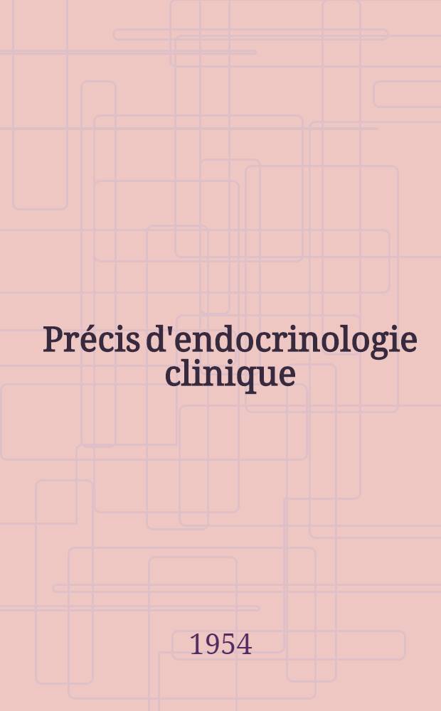 Pr&eacute;cis d'endocrinologie clinique : Clinique et th&eacute;rapeutique pratiques