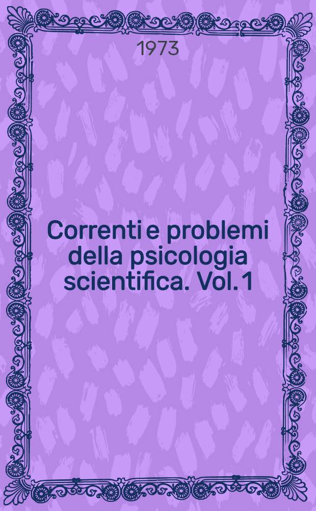 Correnti e problemi della psicologia scientifica. Vol. 1