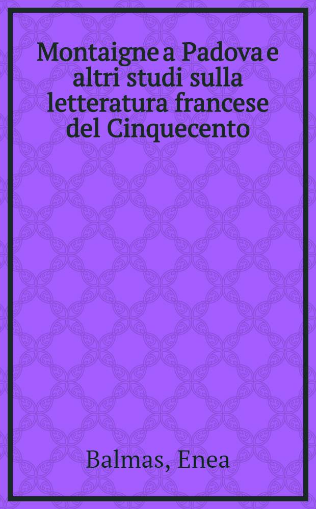Montaigne a Padova e altri studi sulla letteratura francese del Cinquecento