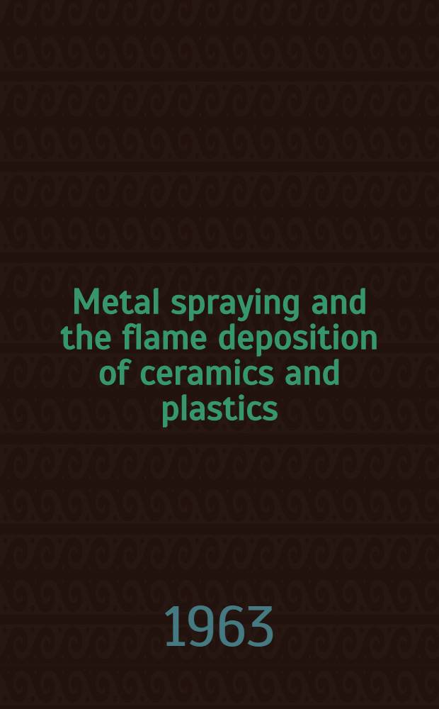 Metal spraying and the flame deposition of ceramics and plastics