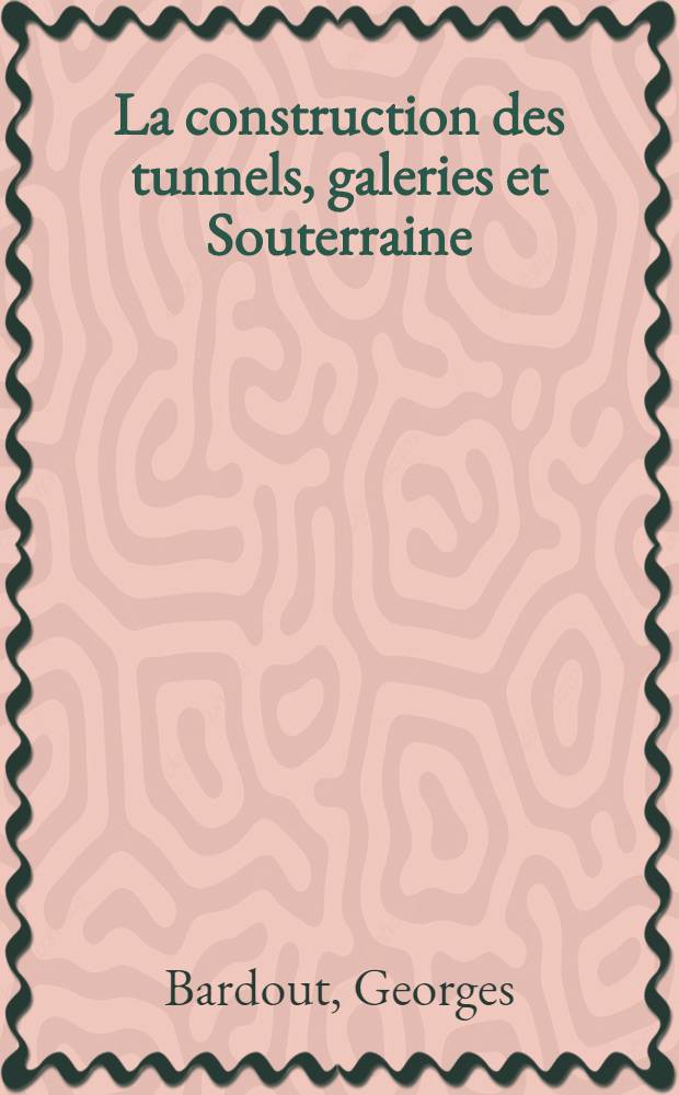 La construction des tunnels, galeries et Souterraine