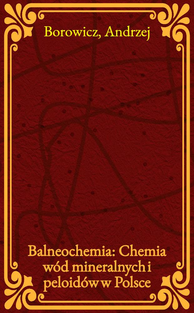 Balneochemia : Chemia w&oacute;d mineralnych i peloid&oacute;w w Polsce : Praca zbiorowa