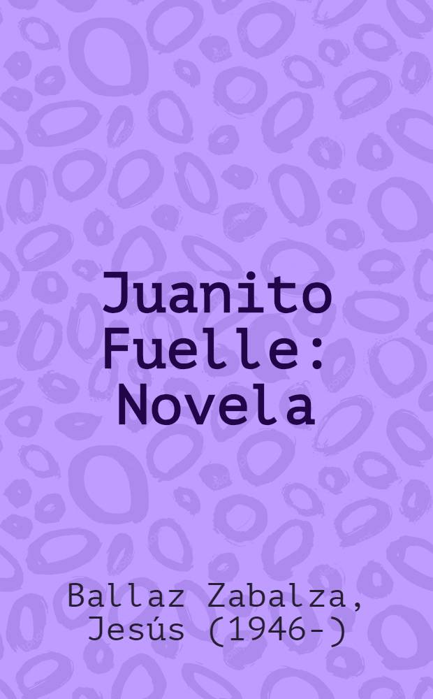 Juanito Fuelle : Novela : A partir de 9 a.