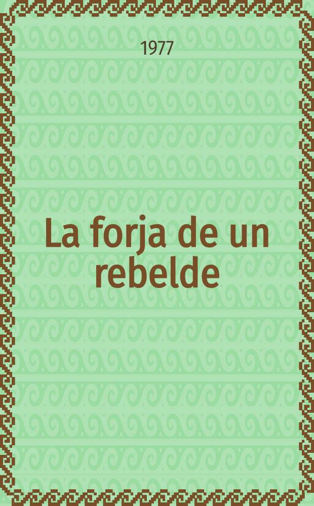 La forja de un rebelde : [Trilogia]. 3 : La llama