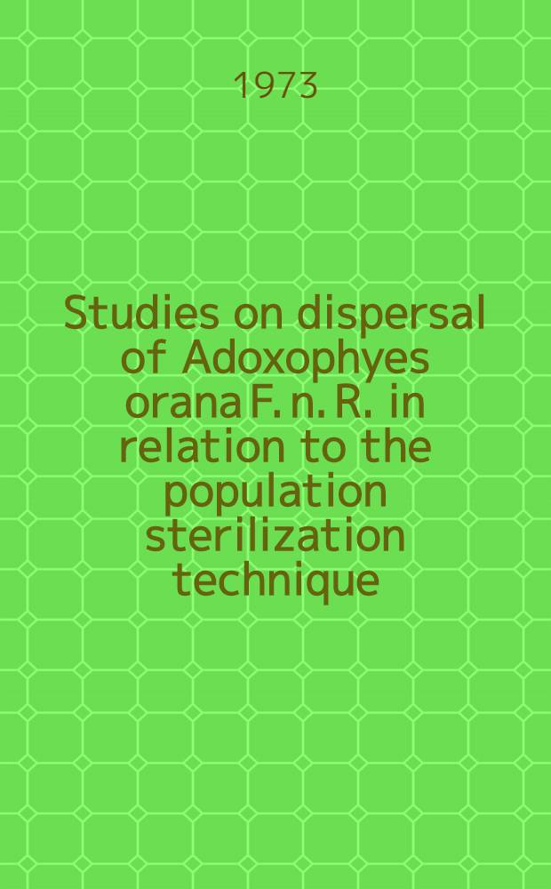 Studies on dispersal of Adoxophyes orana F. n. R. in relation to the population sterilization technique