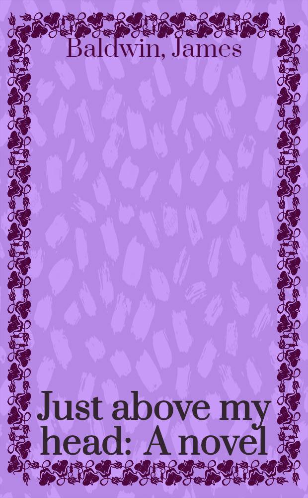 Just above my head : A novel