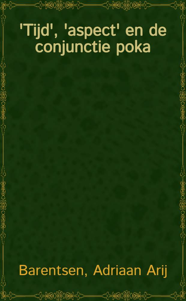'Tijd', 'aspect' en de conjunctie poka : Over betekenis en gebruik van enkele vormen in het moderne Russisch : Acad. proefschr