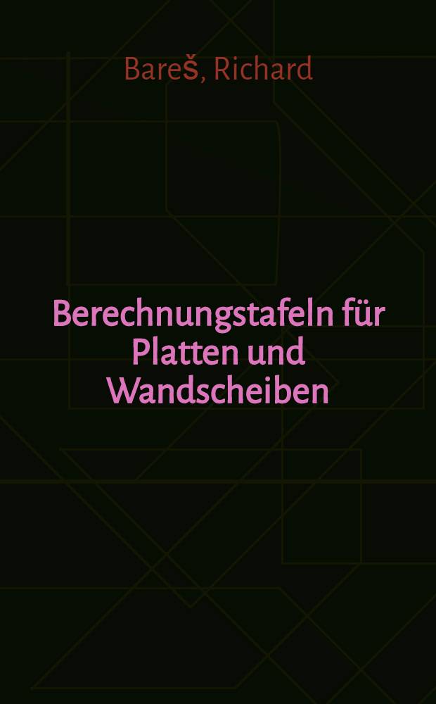 Berechnungstafeln für Platten und Wandscheiben = Tables for the analysis of plates, slabs and diaphragms based on the elastic theory