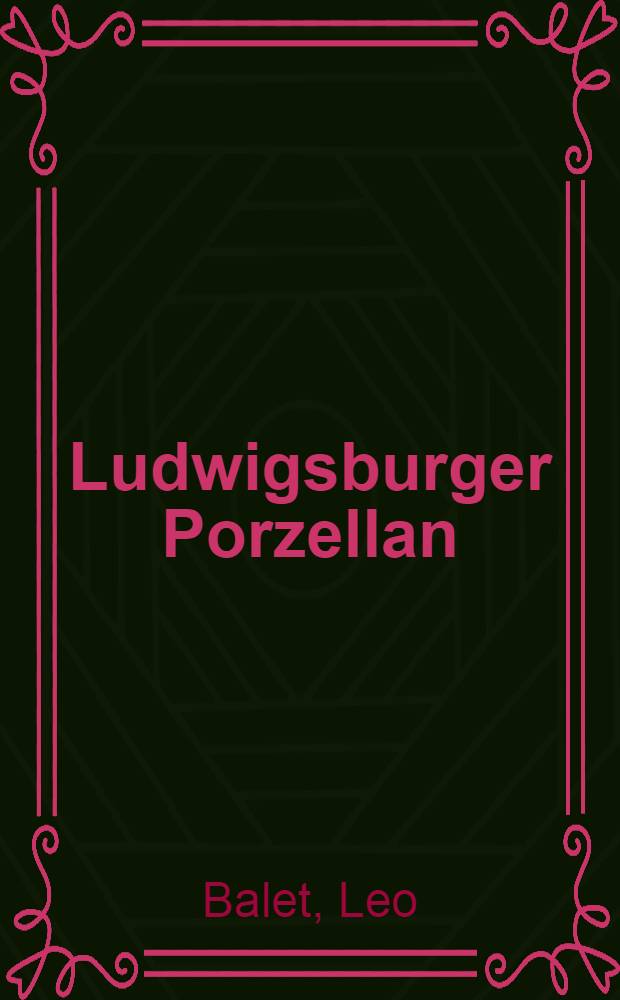 Ludwigsburger Porzellan : (Figurenplastik)