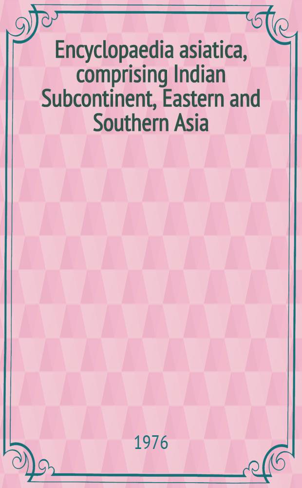 Encyclopaedia asiatica, comprising Indian Subcontinent, Eastern and Southern Asia : Commercial, industrial a. scientific In 9 vol. Vol. 5 : Japan - Maibee