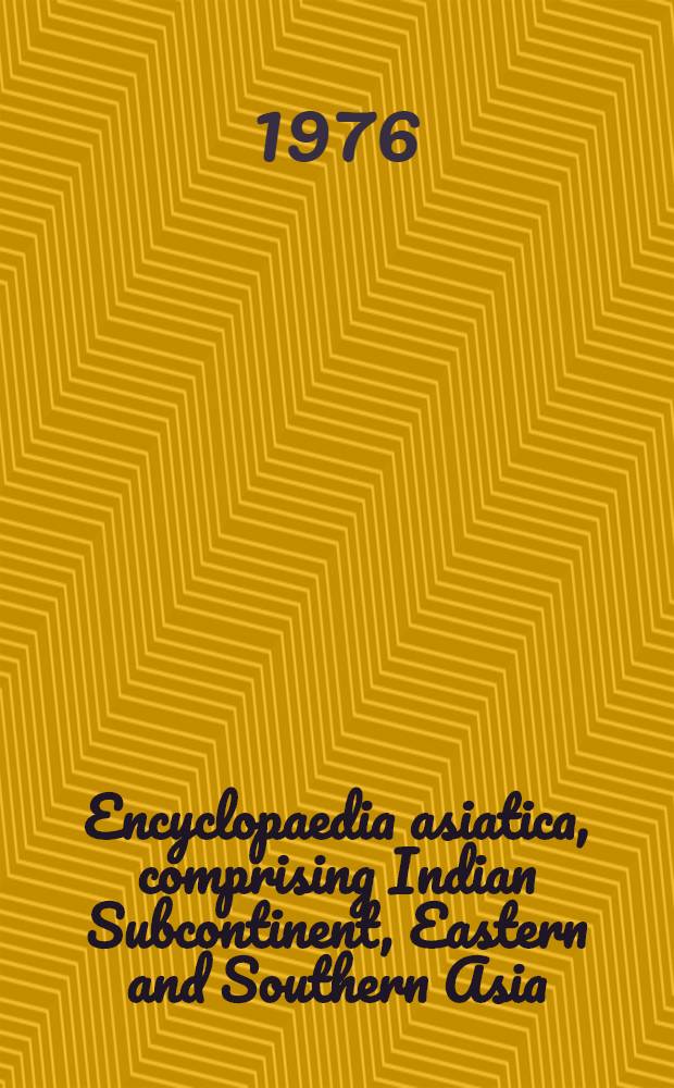 Encyclopaedia asiatica, comprising Indian Subcontinent, Eastern and Southern Asia : Commercial, industrial a. scientific In 9 vol. Vol. 9 : Tangal - Zymoosht