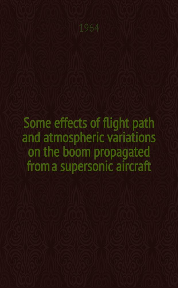 Some effects of flight path and atmospheric variations on the boom propagated from a supersonic aircraft