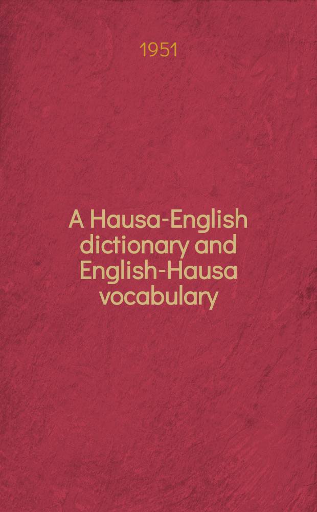 A Hausa-English dictionary and English-Hausa vocabulary