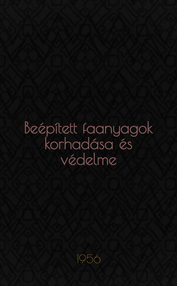 Beépített faanyagok korhadása és védelme