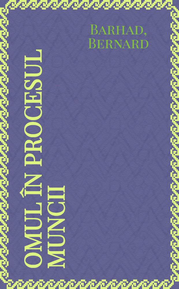 Omul &icirc;n procesul muncii