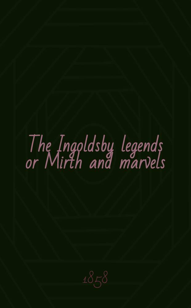 The Ingoldsby legends or Mirth and marvels