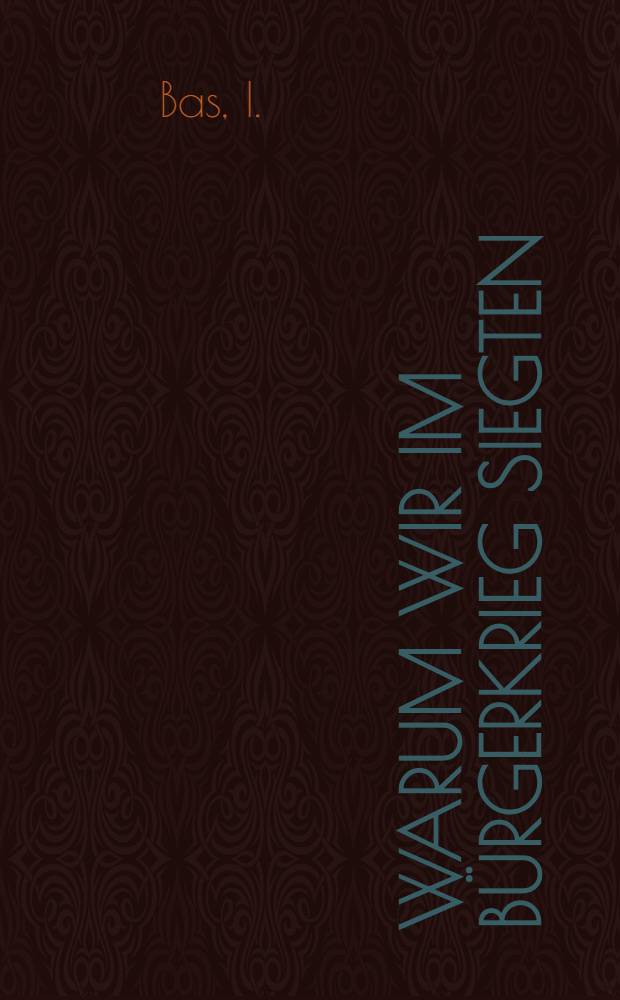 Warum wir im Bürgerkrieg siegten