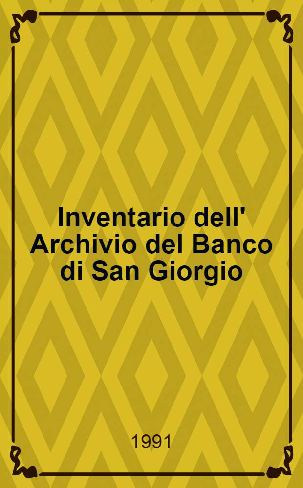 Inventario dell' Archivio del Banco di San Giorgio (1407-1805). Vol. 3 : Banchi e tesoreria