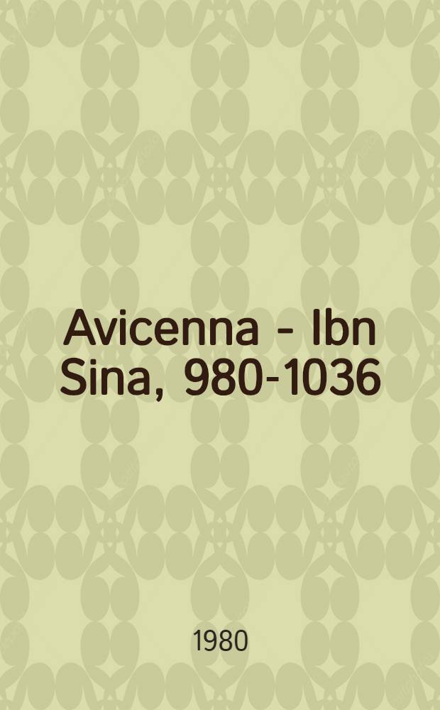 Avicenna - Ibn Sina, 980-1036 : [Materialen einer Wiss. Arbeitstagung aus Anlaß der Millenniumsfeier für den großen tadshikischen Gelehrten]. 1 : Probleme der Philosophie