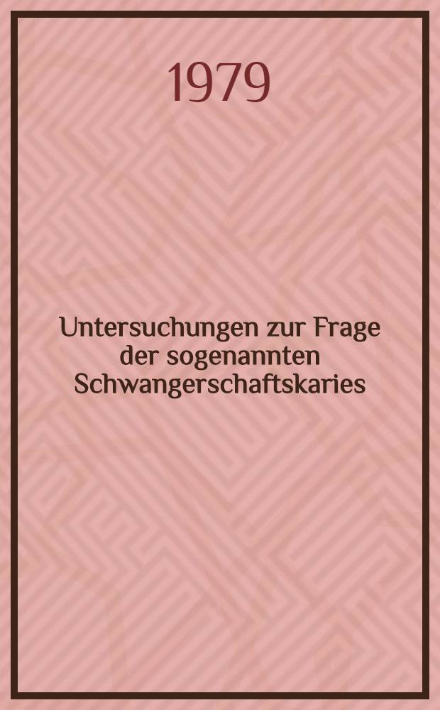 Untersuchungen zur Frage der sogenannten Schwangerschaftskaries : Inaug.-Diss