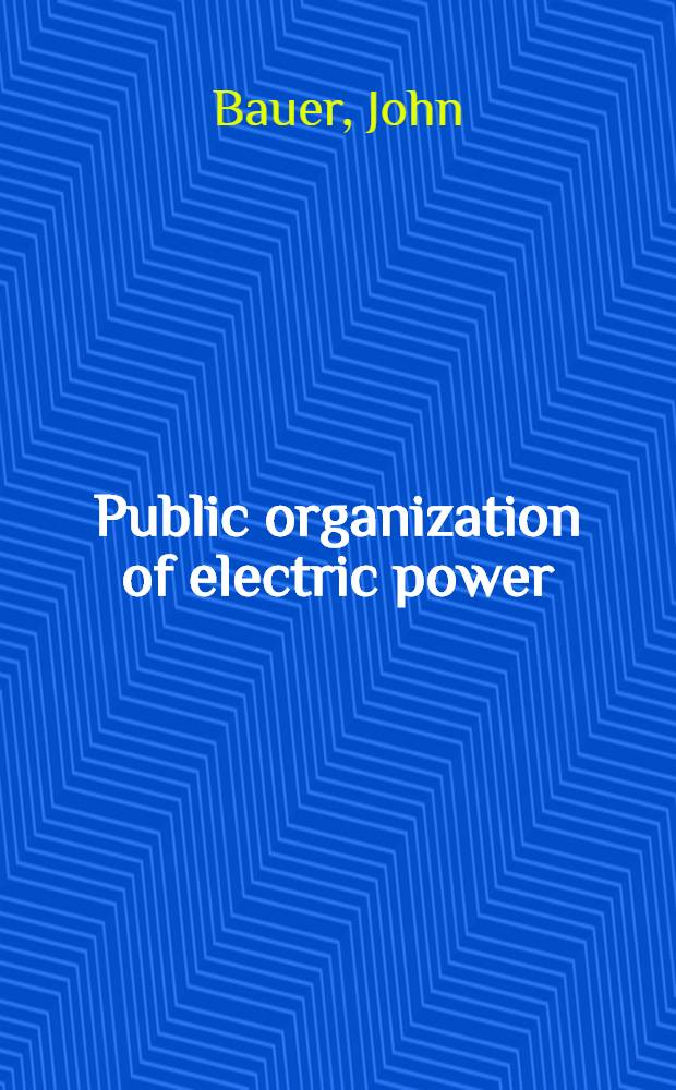 Public organization of electric power : Conditions, policies, and program