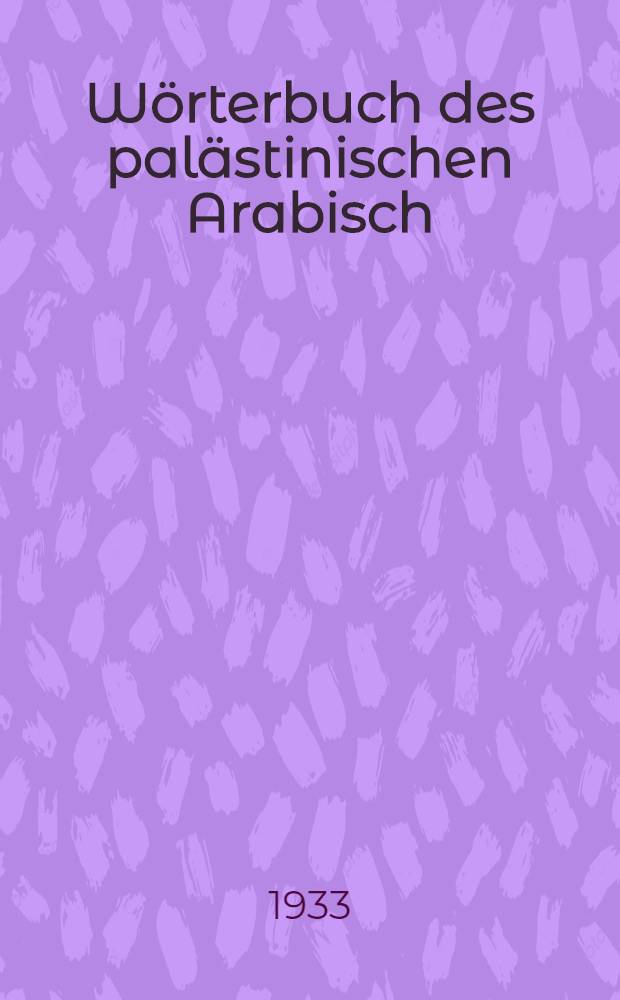 Wörterbuch des palästinischen Arabisch : Deutsch-Arabisch