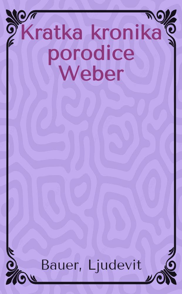 Kratka kronika porodice Weber : Roman