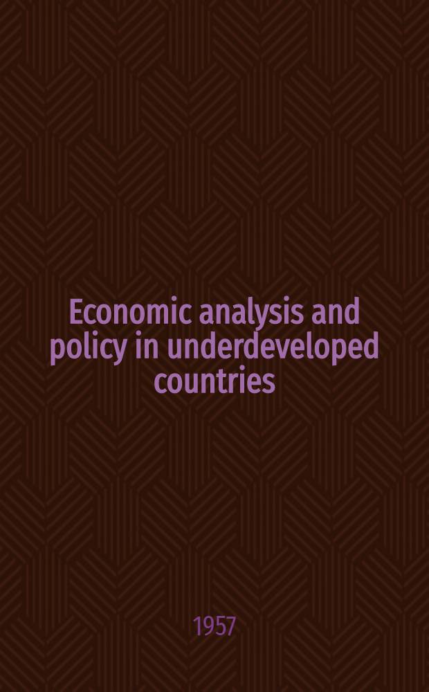 Economic analysis and policy in underdeveloped countries