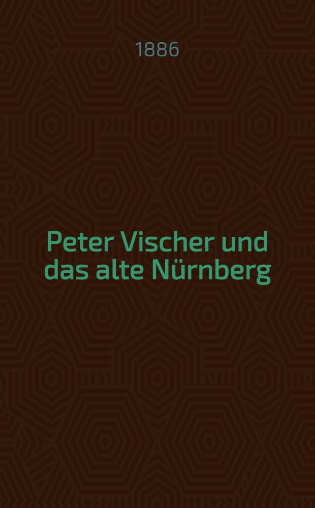 Peter Vischer und das alte N&uuml;rnberg