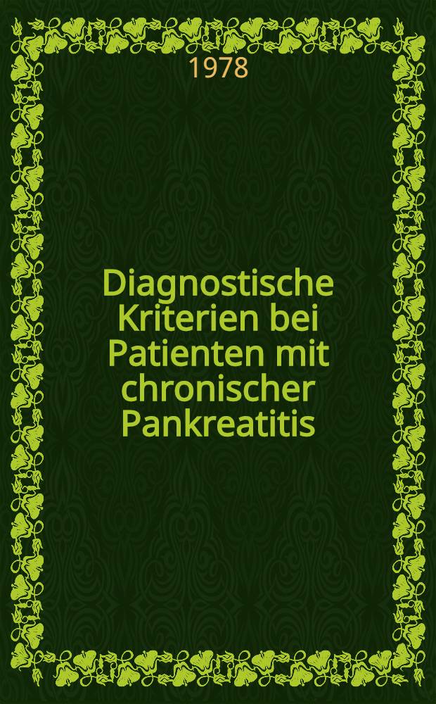 Diagnostische Kriterien bei Patienten mit chronischer Pankreatitis : Inaug.-Diss. der Med. Fak. der Univ. Erlangen-Nürnberg