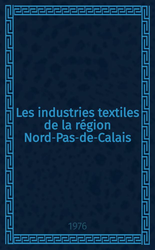 Les industries textiles de la région Nord-Pas-de-Calais : Étude d'une concentration géographique d'entreprises et de sa remise en cause Thèse prés. devant l'Univ. de Haute Bretagne ... T. 1