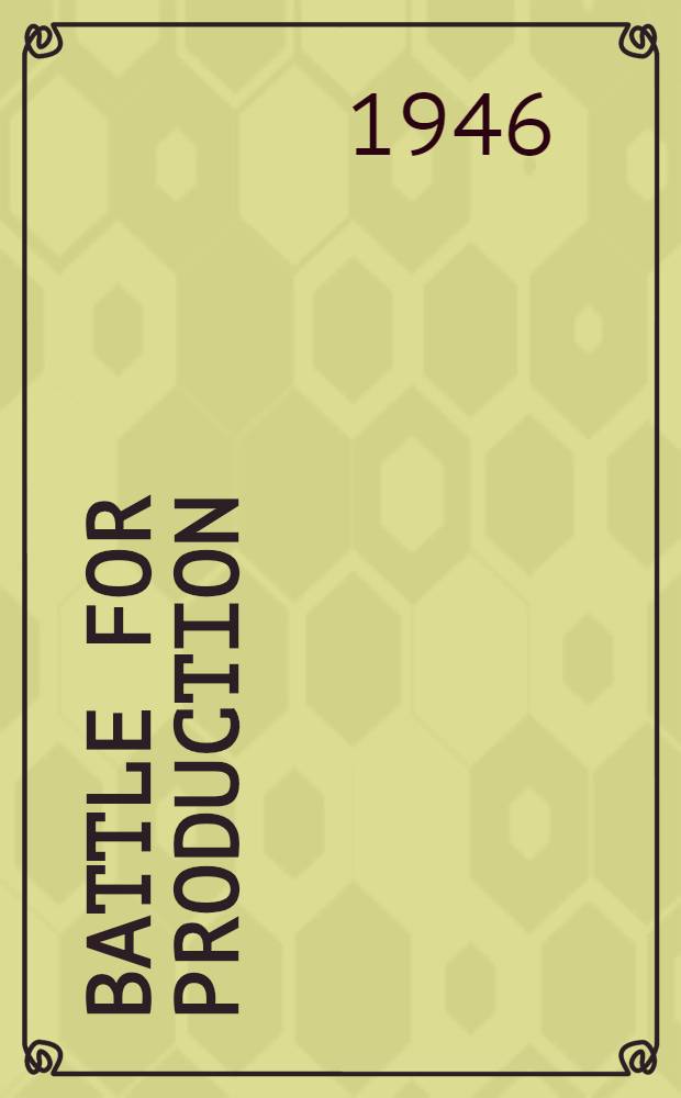 Battle for production : 5th report to the President, the Senate & the House of representatives, January 1, 1946