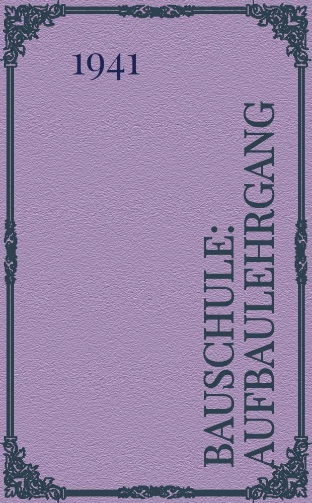 Bauschule : Aufbaulehrgang