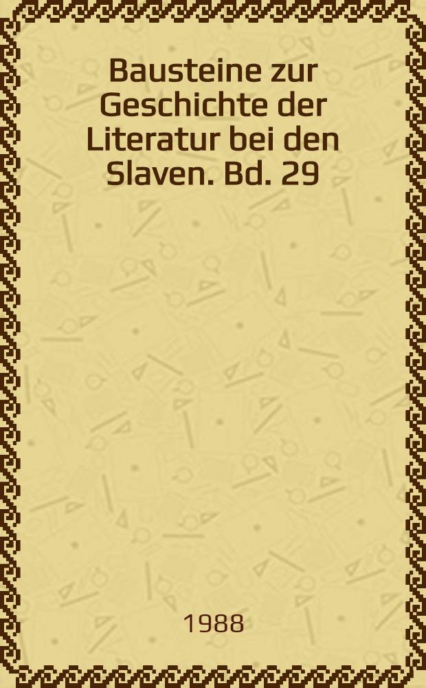 Bausteine zur Geschichte der Literatur bei den Slaven. Bd. 29 : Geistliche Lieder und Gesänge in Böhmen