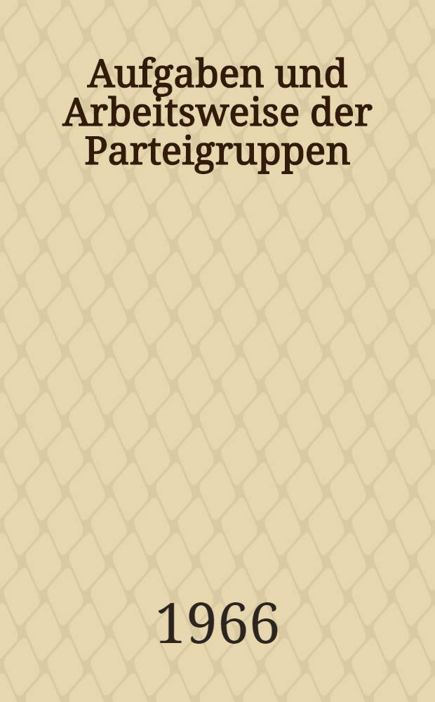 Aufgaben und Arbeitsweise der Parteigruppen