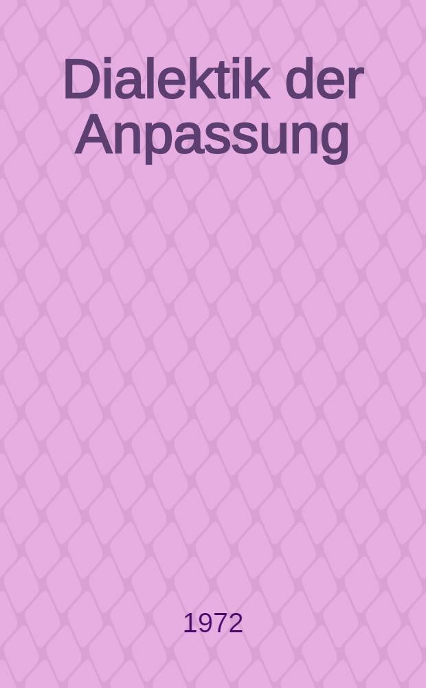 Dialektik der Anpassung : Die Auss&ouml;hnung der "Kritischen Theorie" mit den imperialistischen Herrschaftsverh&auml;ltnissen