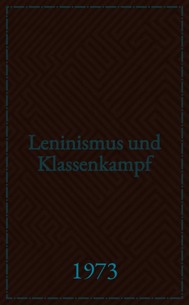 Leninismus und Klassenkampf : Philosophische und politische Positionen des gegenwärtigen Antileninismus