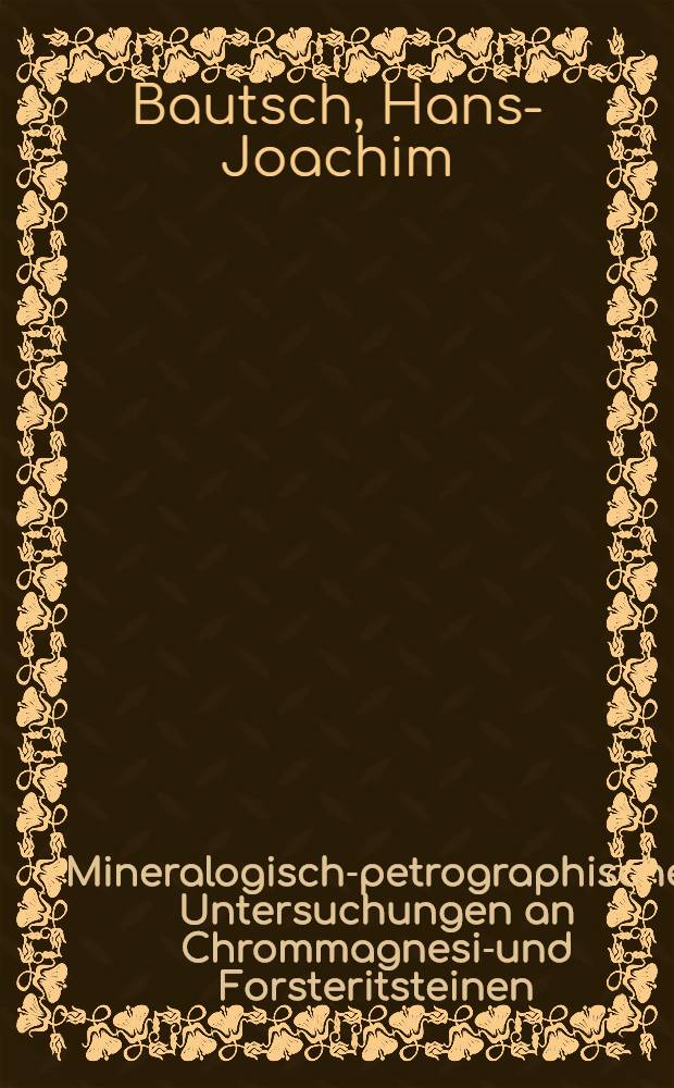 Mineralogisch-petrographische Untersuchungen an Chrommagnesit- und Forsteritsteinen