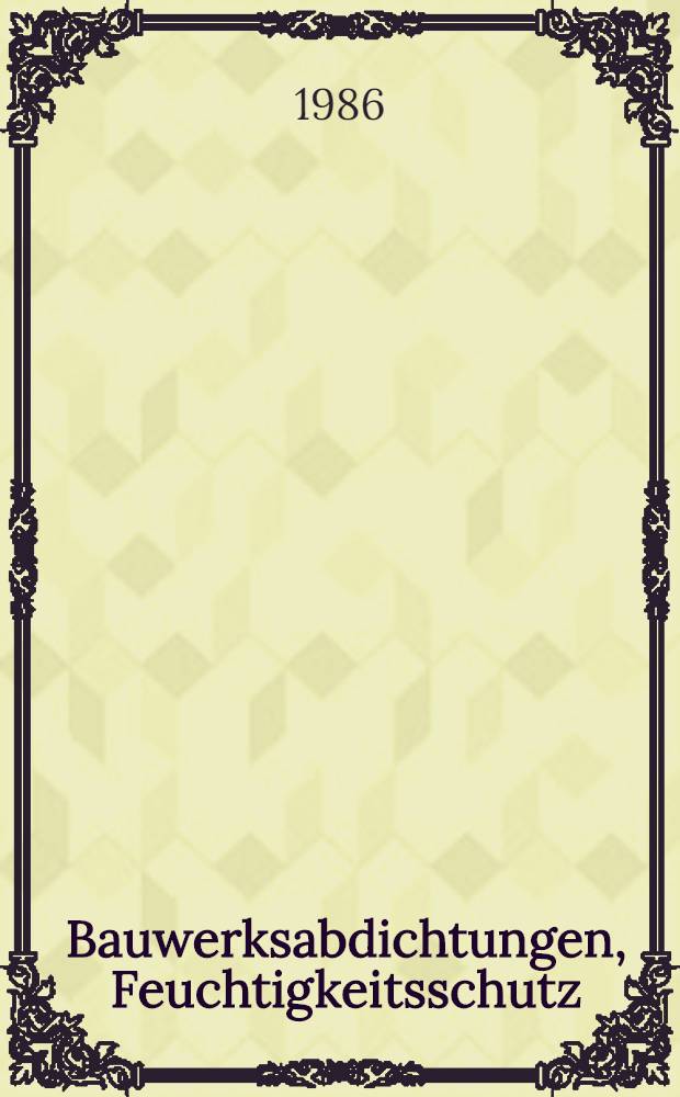 Bauwerksabdichtungen, Feuchtigkeitsschutz : Normen