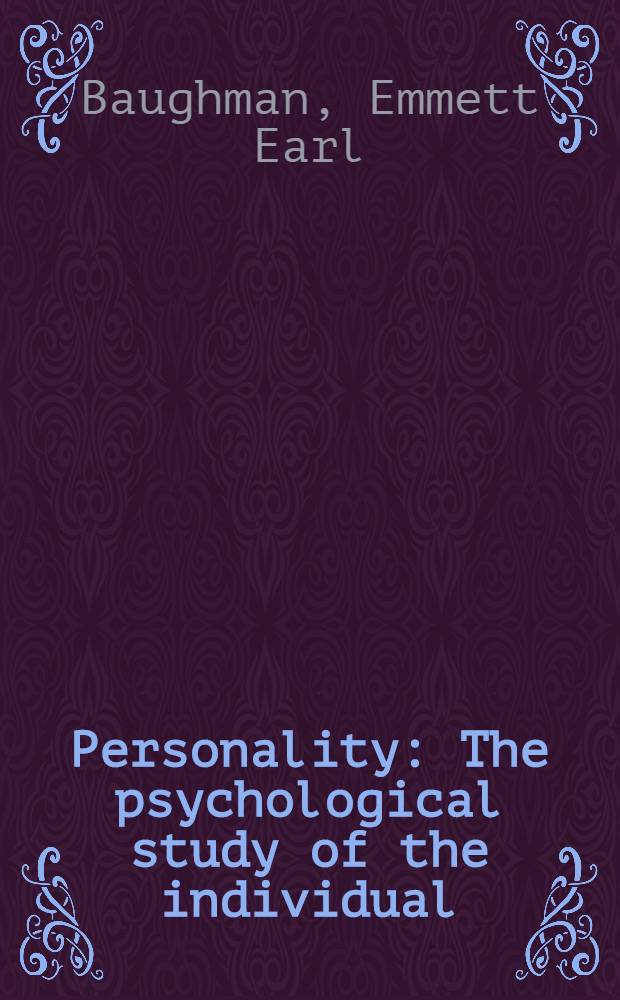 Personality : The psychological study of the individual