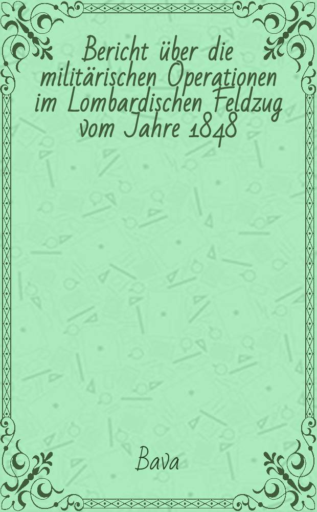 Bericht über die militärischen Operationen im Lombardischen Feldzug vom Jahre 1848