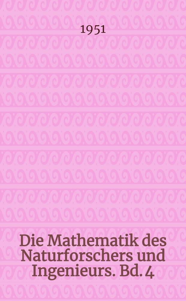 Die Mathematik des Naturforschers und Ingenieurs. Bd. 4 : Gewöhnliche Differenzialgleichungen