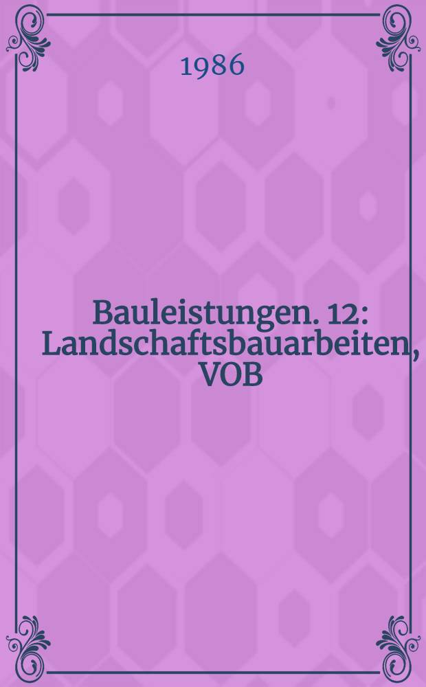 Bauleistungen. 12 : Landschaftsbauarbeiten, VOB/StLB/STLK