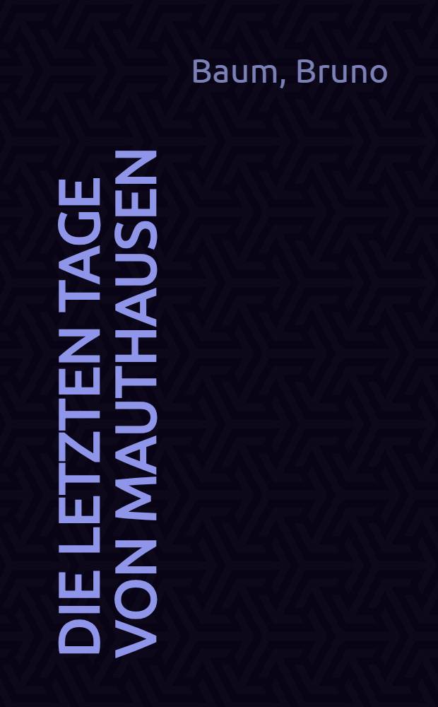 Die letzten Tage von Mauthausen