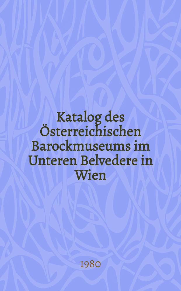 Katalog des Österreichischen Barockmuseums im Unteren Belvedere in Wien