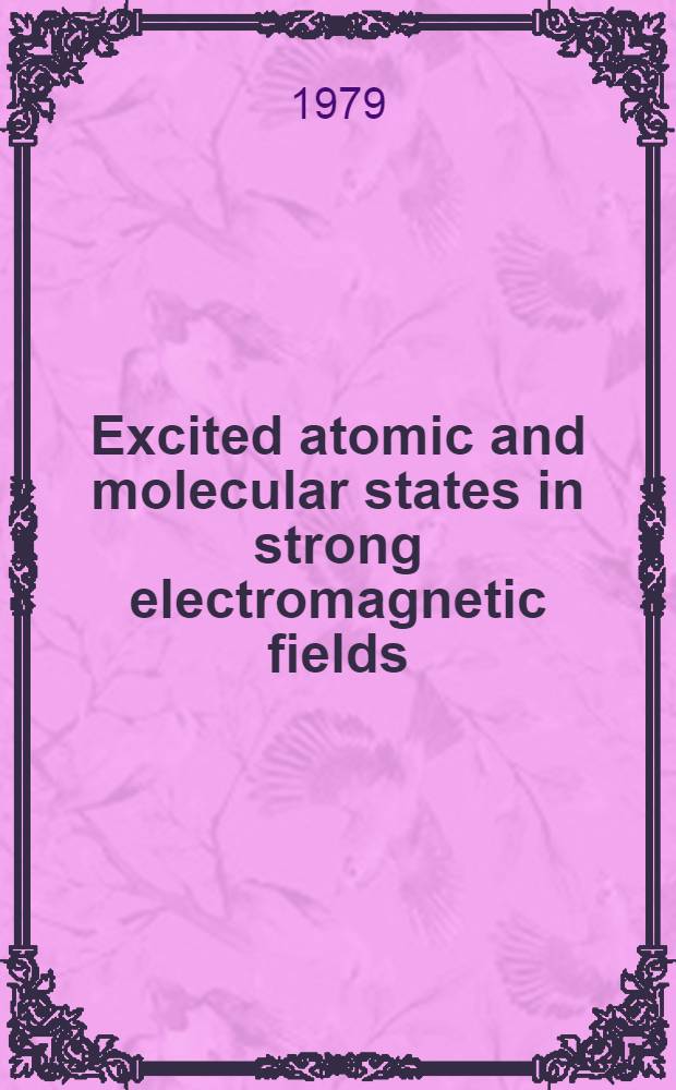 Excited atomic and molecular states in strong electromagnetic fields