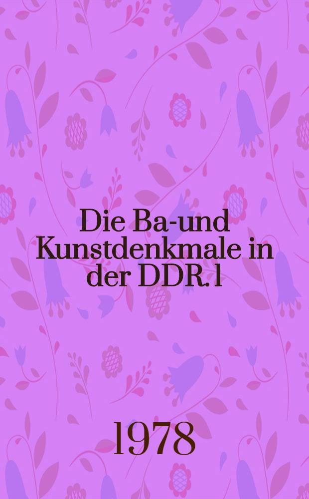 Die Bau- und Kunstdenkmale in der DDR. [1] : Bezirk Potsdam